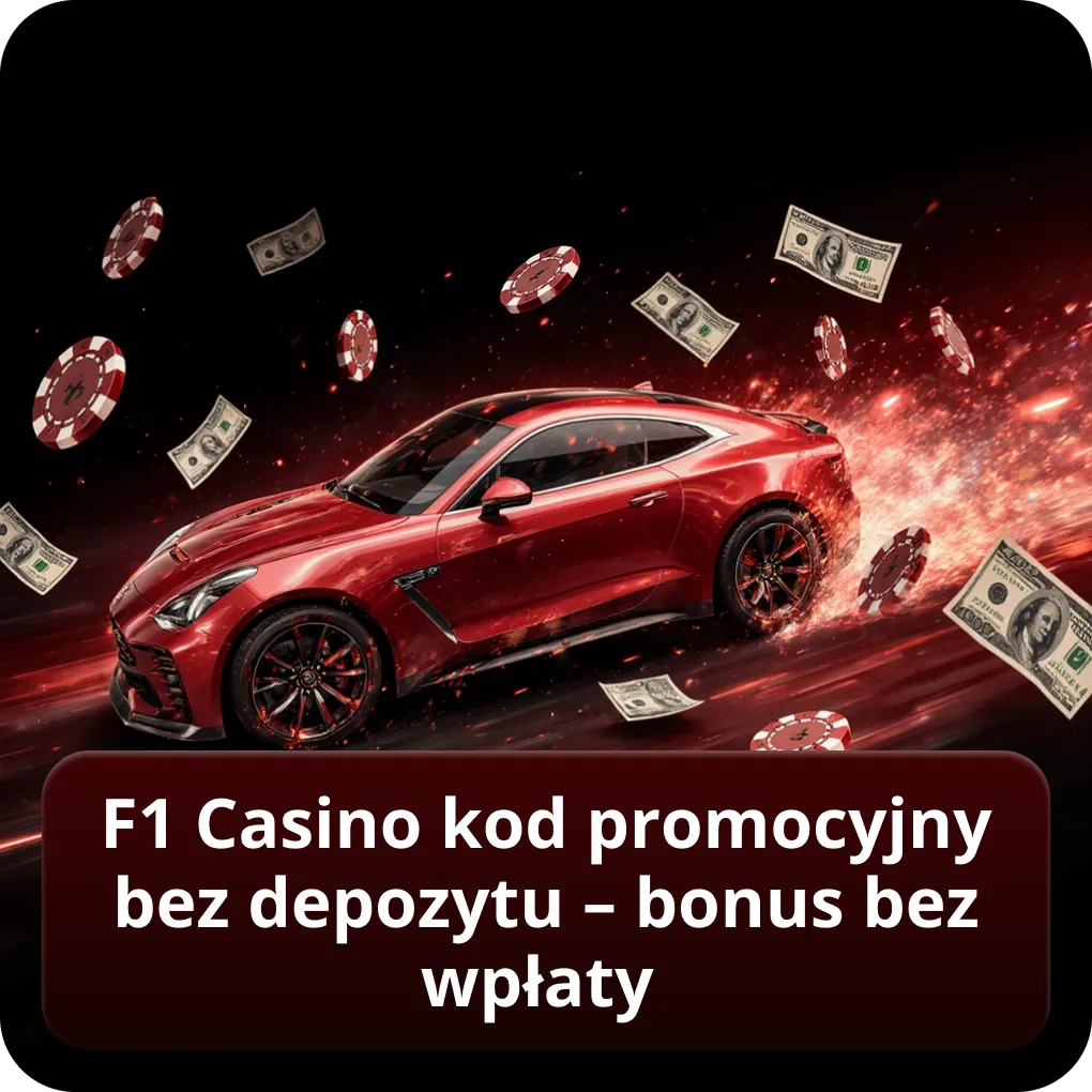 F1 Casino kod promocyjny bez depozytu – bonus bez wpłaty