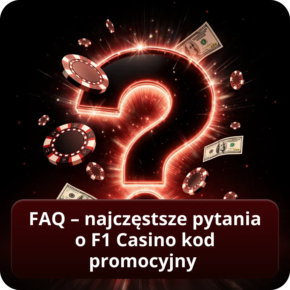 FAQ – najczęstsze pytania o F1 Casino kod promocyjny